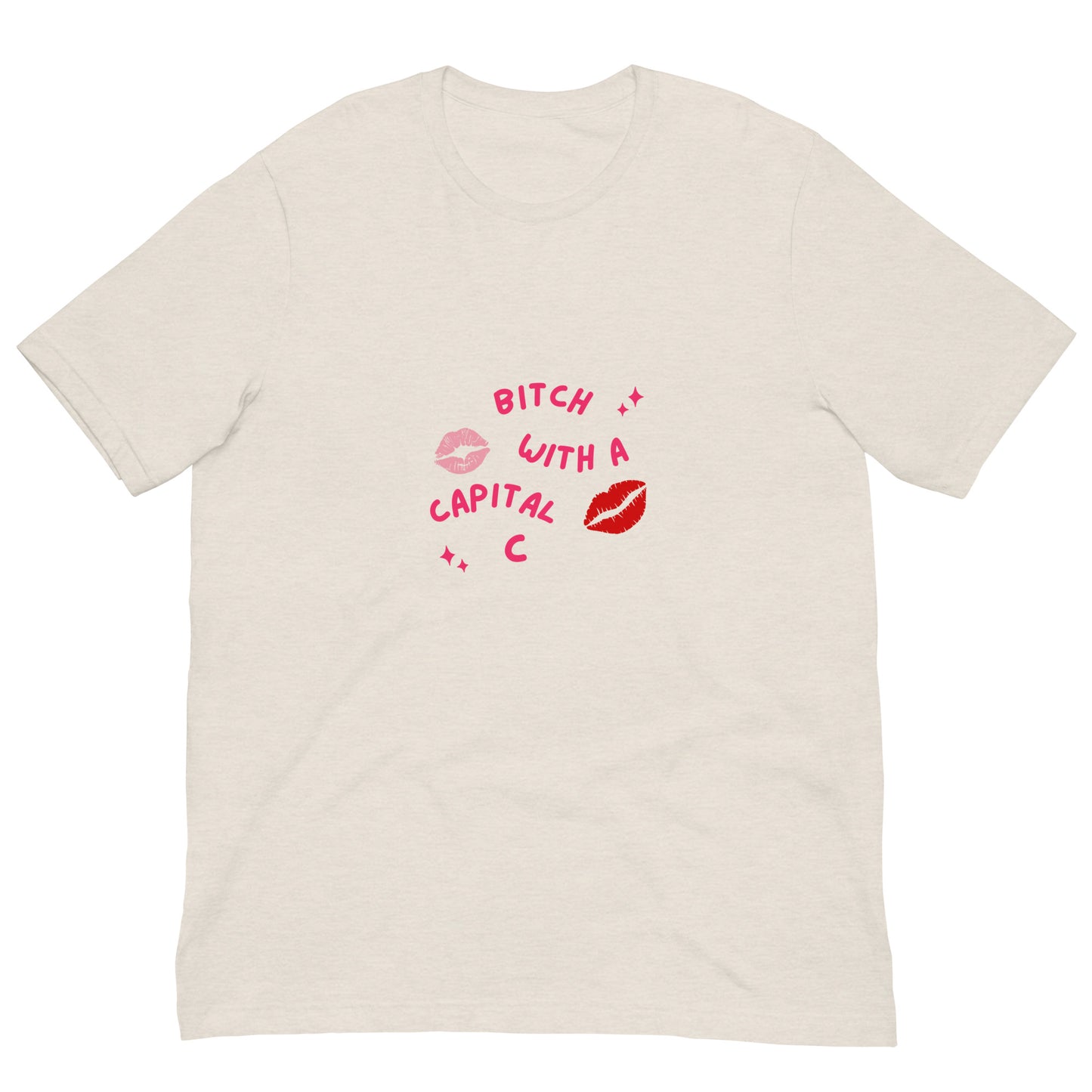 "Bitch With A Capital C" Unisex t-shirt