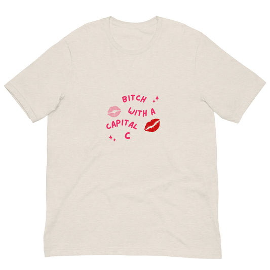 "Bitch With A Capital C" Unisex t-shirt